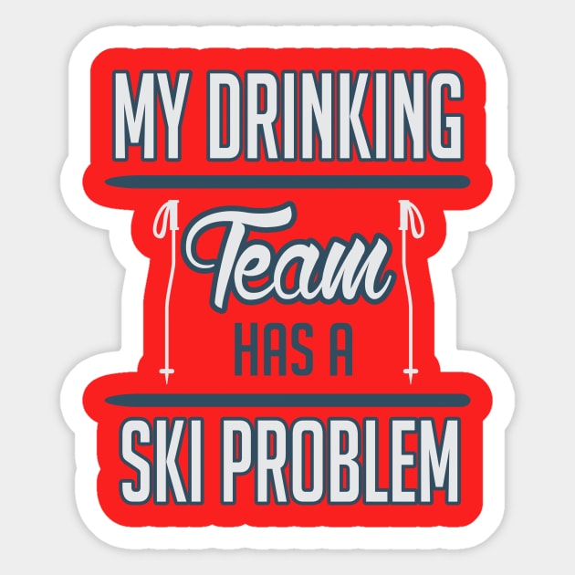 My drinking team has a ski problem (white) Sticker by nektarinchen